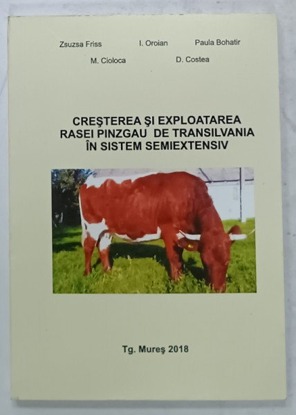 CRESTEREA SI EXPLOATAREA RASEI PINZGAU DE TRANSILVANIA IN SISTEM SEMIEXTENSIV  de ZSUZSA FRISS ...D. COSTEA , 2018