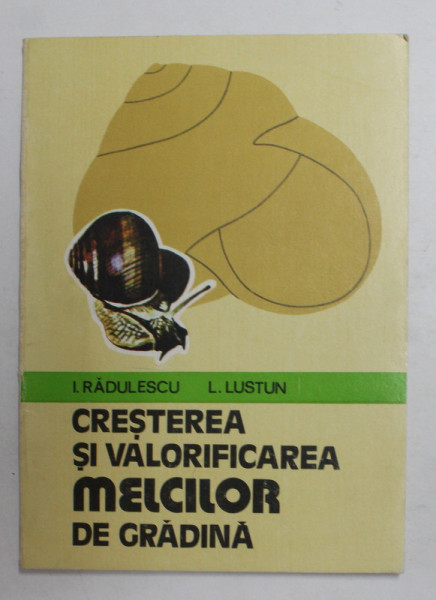 CRESTEREA SI VALORIFICAREA MELCILOR DE GRADINA de I. RADULESCU si L. LUSTUN , 1980