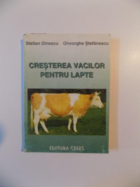 CRESTEREA VACILOR PENTRU LAPTE de STELIAN DINESCU , GHEORGHE STEFANESCU , 1997