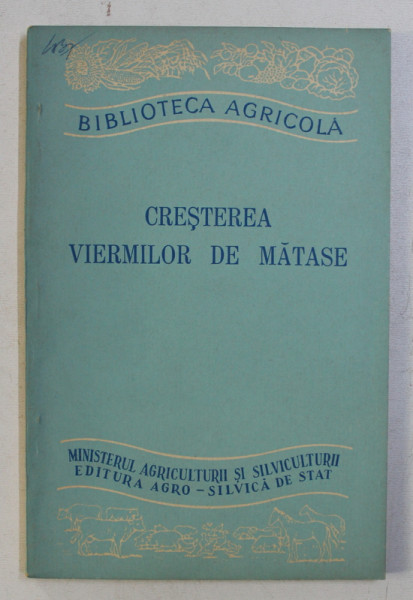 CRESTEREA VIERMILOR DE MATASE de A. CHIRIAC , M .CRAICIU , 1958