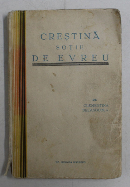 CRESTINA SOTIE DE EVREU - nuvele de CLEMENTINA DELASOCOLA ,1931 , PREZINTA PETE SI URME DE UZURA *