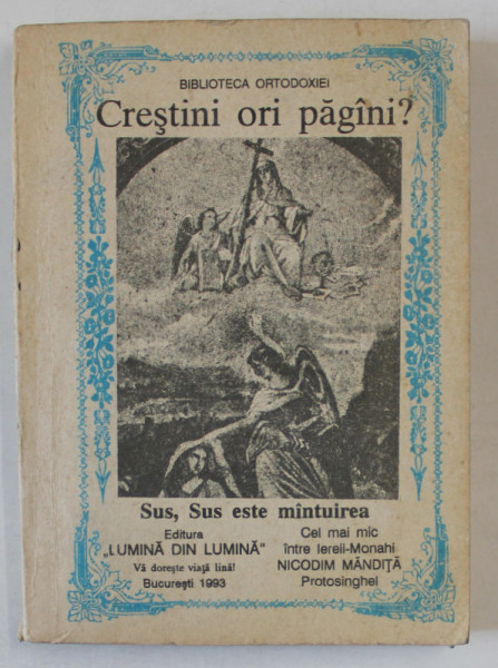 CRESTINI ORI PAGANI ? de IEROMONAHUL NICODIM MANDITA , 1993