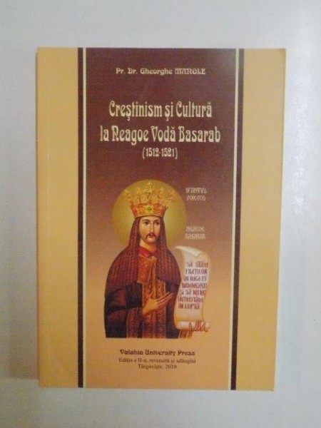 CRESTINISM SI CULTURA LA NEAGOE VODA BASARAB (1512 1521) de GHEORGHE MANOLE ,