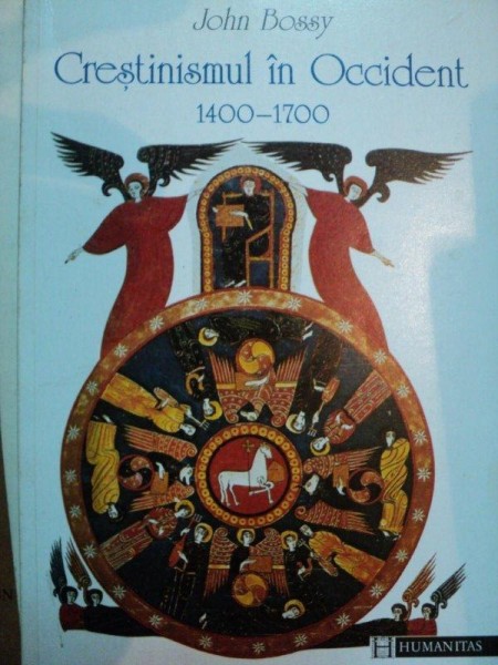 CRESTINISMUL IN OCCIDENT ( 1400-1700 ) de JOHN BOSSY , 1998