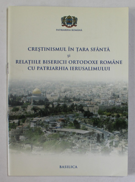 CRESTINISMUL IN TARA SFANTA SI RELATIILE BISERICII ORTODOXE ROMANE CU PATRIARHIA IERUSALIMULUI , 2011