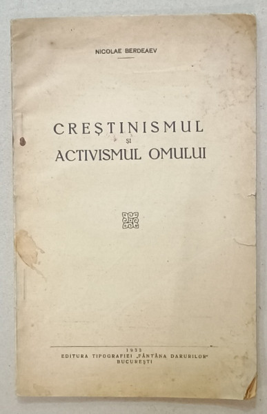 CRESTINISMUL SI ACTIVISMUL OMULUI  de NICOLAE BERDEAEV , 1933