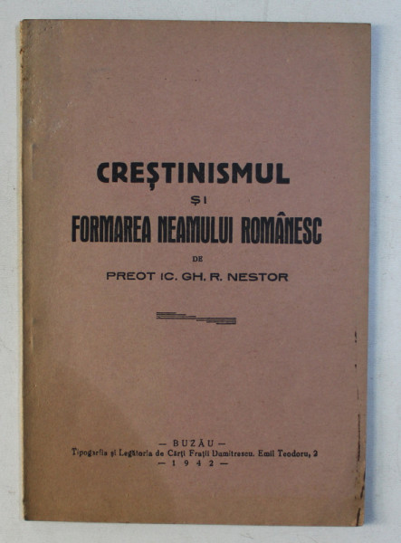 CRESTINISMUL SI FORMAREA NEAMULUI ROMANESC de GH . R. NESTOR , 1942