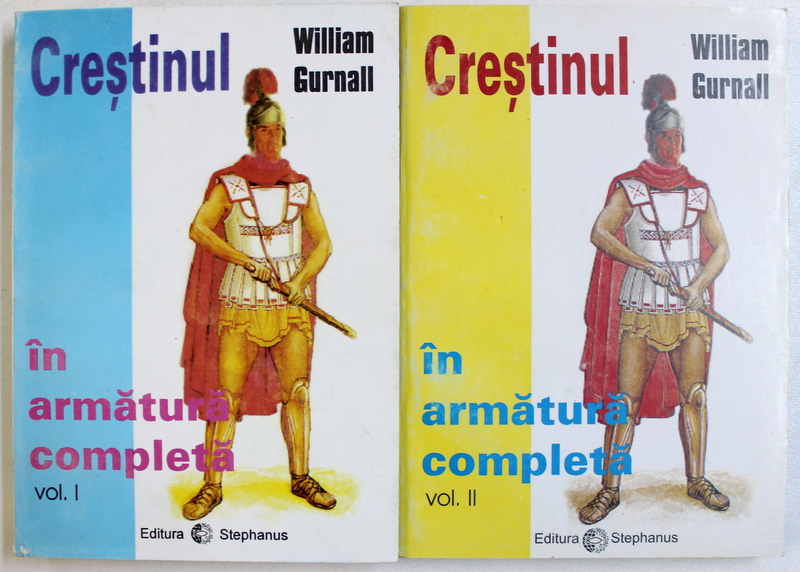 CRESTINUL IN ARMATURA COMPLETA de WILLIAM GURNALL , VOL. I - II , 1996