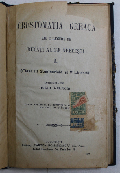 CRESTOMATIA GREACA SAU CULEGERE DE BUCATI ALESE GRECESTI  , VOLUMELE I - II  ( CLASA III SEMINARIALA SI V LICEALA ), intocmita de IULIU VALAORI ,COLEGAT DE DOUA VOLUME * , EDITIE INTERBELICA