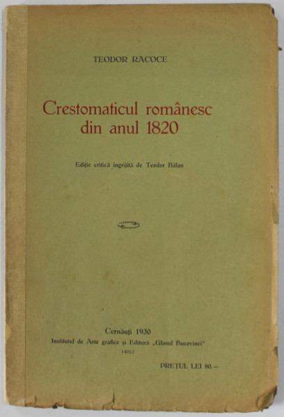 CRESTOMATICUL ROMANESC DIN ANUL 1820 de TEODOR RACOCE , editie ingrijita de TEODOR BALAN , 1930