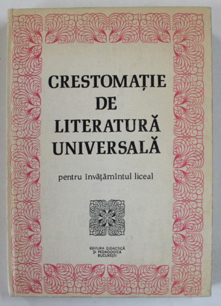 CRESTOMATIE DE LITERATURA UNIVERSALA PENTRU INVATAMANTUL LICEAL de CRISTINA IONESCU ...IERONIM TATARU , 1983, DEDICATIE *