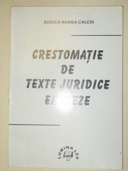 CRESTOMATIE DE TEXTE JURIDICE ENGLEZE-RODICA HANGA CALCIU  1996
