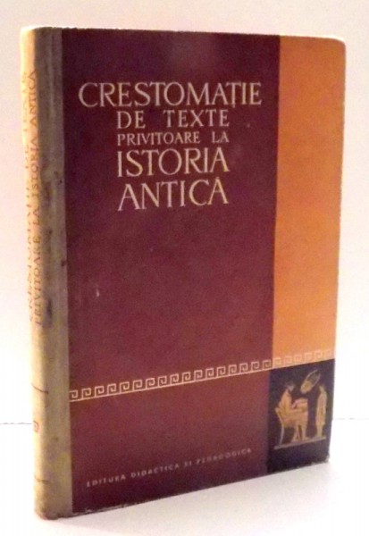 CRESTOMATIE DE TEXTE PRIVITOARE LA ISTORIA ANTICA de EMIL CONDURACHI, VLADIMIR ILIESCU , 1963