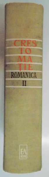 CRESTOMATIE ROMANICA sub conducerea ACAD. IORGU IORDAN de MIOARA AVRAM...MIRELA TEODORESCU , VOL AL II LEA : SECOLELE AL XVII LEA - AL XVIII LEA , 1965