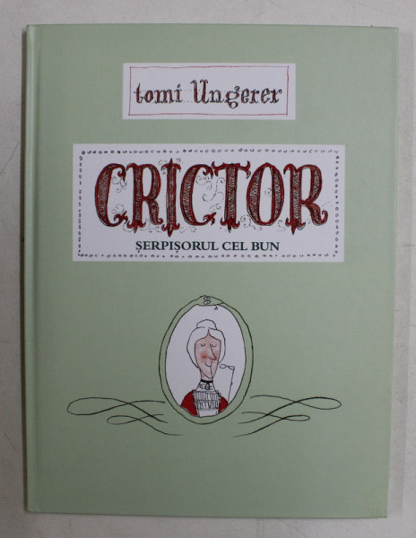 CRICTOR , SERPISORUL CEL BUN de TOMI UNGERER , 2018