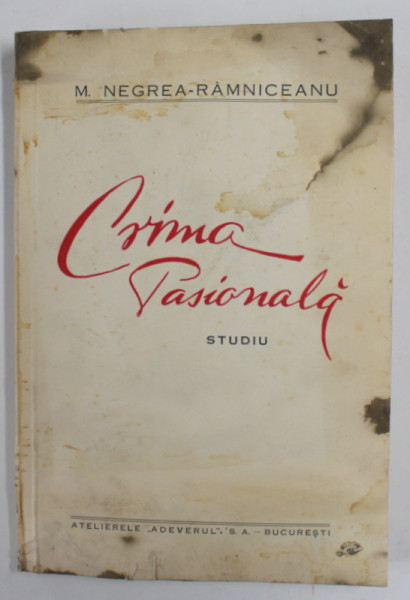CRIMA PASIONALA , STUDIU de M. NEGREA - RAMNICEANU , 1933 , PREZINTA PETE , URME DE INDOIRE , HALOURI DE APA *