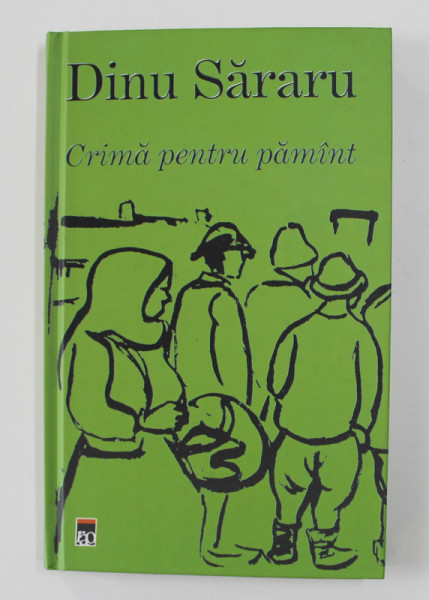 CRIMA PENTRU PAMANT de - roman de  DINU SARARU ,2003