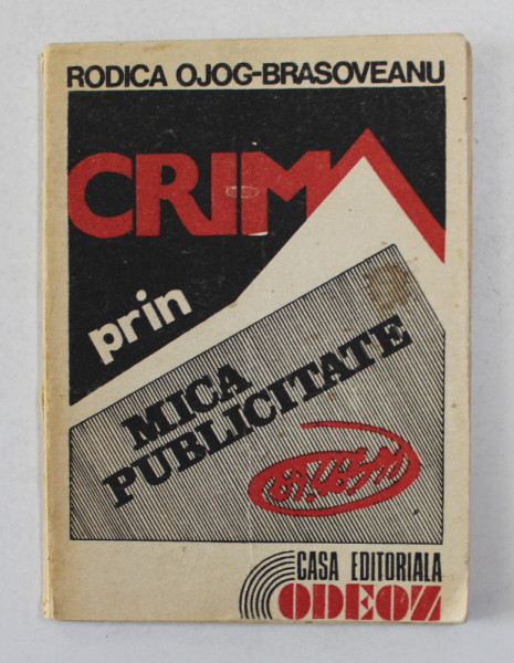 CRIMA PRIN MICA PUBLICITATE de RODICA OJOG - BRASOVEANU , 1991 , DEDICATIE *