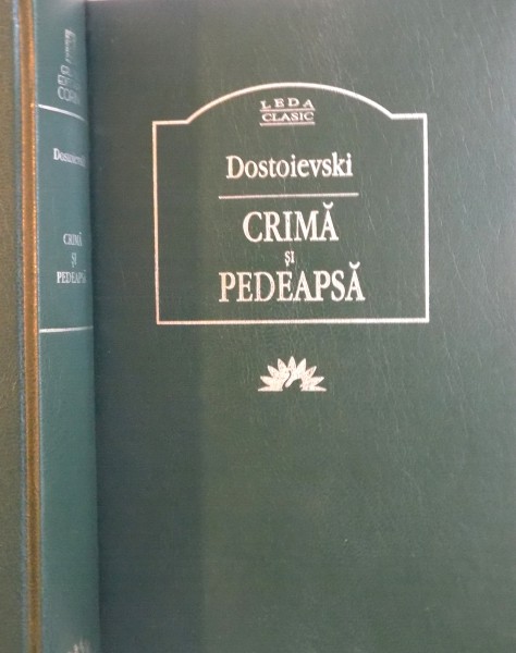 CRIMA SI PEDEAPSA de DOSTOIEVSKI , ROMAN IN SASE PARTI, CU EPILOG  , 2008