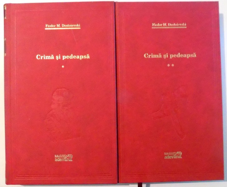CRIMA SI PEDEAPSA , VOL. I - II de FIODOR M. DOSTOIEVSKI , 2010