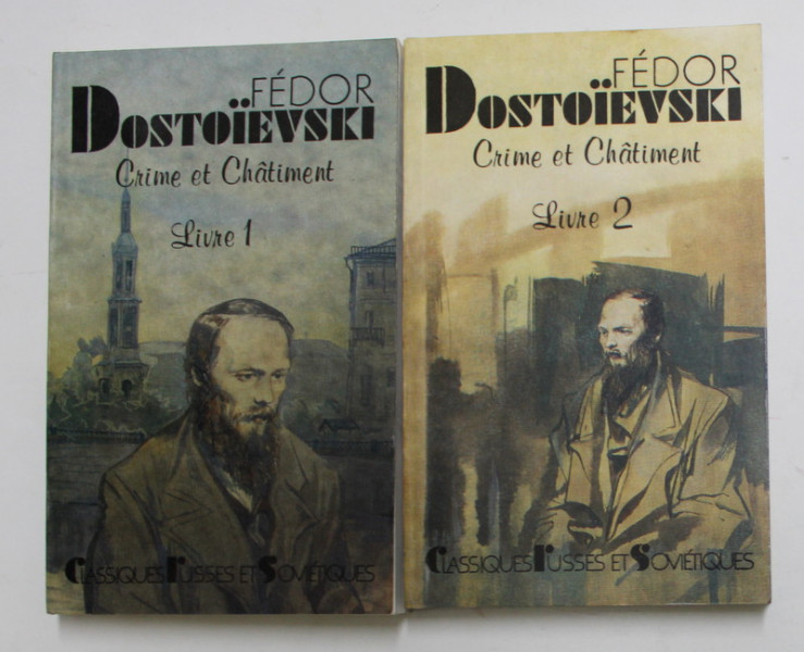 CRIME ET CHATIMENT par FEDOR DOSTOIEVSKI , VOLUMELE I - II , 1988