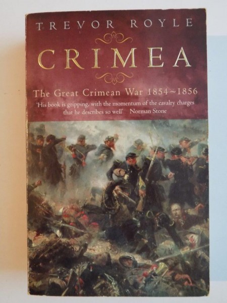 CRIMEA , THE GREAT CRIMEA WAR 1854 - 1856 by TREVOR ROYLE , 2000