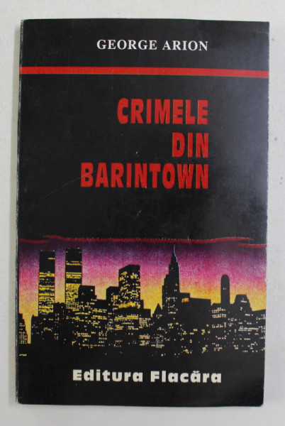 CRIMELE DIN BARINTOWN de GEORGE ARION , 1995 , DEDICATIE *