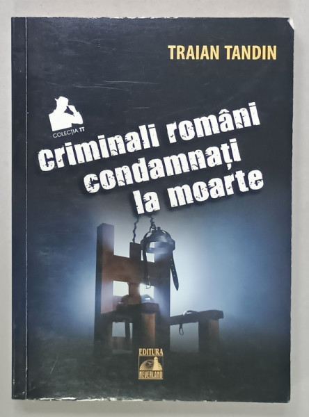CRIMINALI ROMANI CONDAMNATI LA MOARTE de TRAIAN  TANDIN , 2020