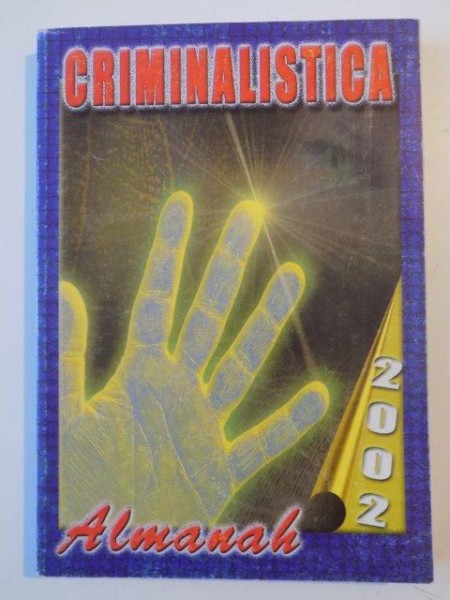 CRIMINALISTICA ALMANAH de VASILE LAPADUSI , LAZAR CARJAN , CONSTANTIN GADEA , 2002