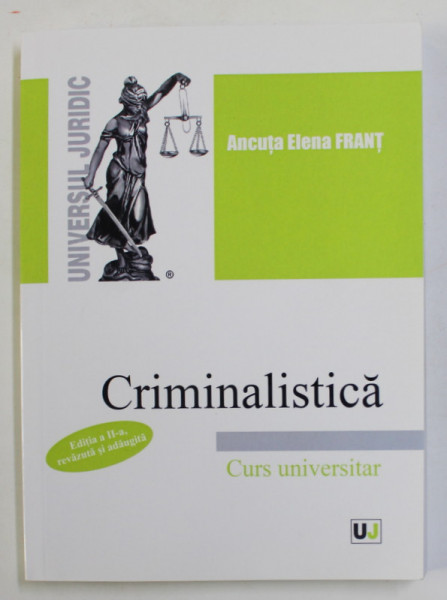 CRIMINALISTICA - CURS UNIVERSITAR de ANCUTA ELENA FRANT , 2021