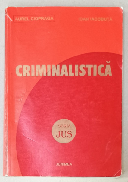 CRIMINALISTICA de AUREL CIOPRAGA si IOAN IACOBUTA , 2001 , PREZINTA SUBLINIERI SI URME DE UZURA