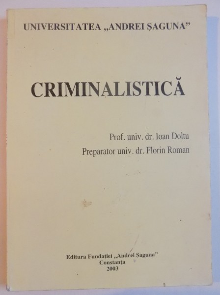 CRIMINALISTICA de IOAN DOLTU , FLORIN ROMAN , 2003