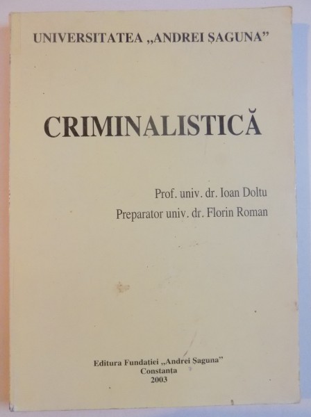 CRIMINALISTICA de IOAN DOLTU , FLORIN ROMAN , 2003