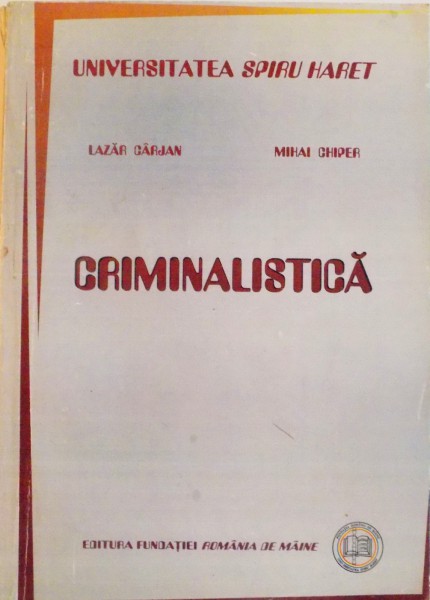 CRIMINALISTICA de LAZAR CARJAN, MIHAI CHIPER, 2009