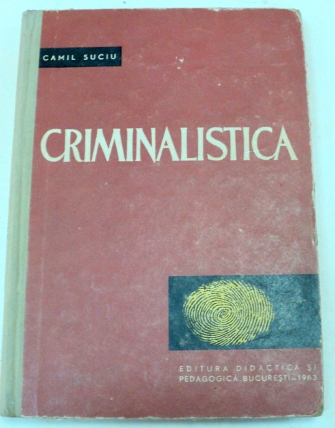 CRIMINALISTICA PARTEA I-CAMIL SUCIU