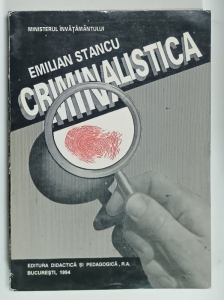 CRIMINALISTICA  ( STIINTA INVESTIGARII INFRACTIUNILOR ) - TEHNICA CRIMINALISTICA  de EMILIAN  STANCU , 1993 , DEDICATIE *