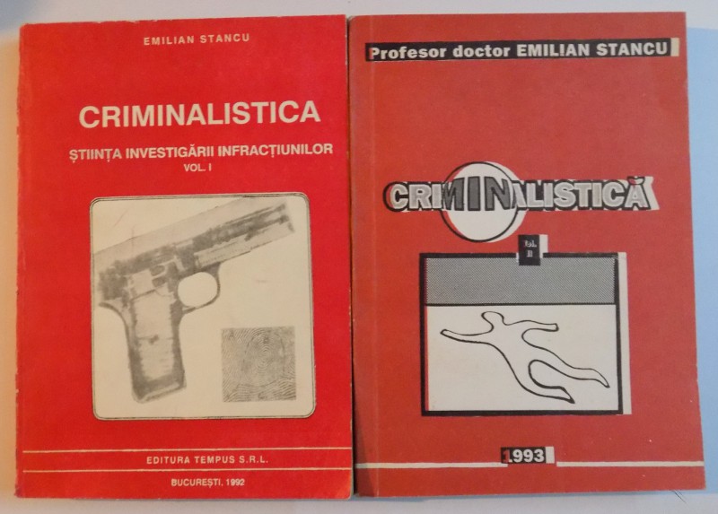 CRIMINALISTICA , STIINTA INVESTIGARII INFRACTIUNILOR , VOL I - II de EMILIAN STANCU , 1992