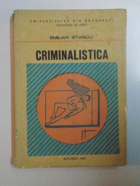 CRIMINALISTICA , VOL. II , ELEMENTE DE TACTICA SI DE METODOLOGIE CRIMINALISTICA de EMILIAN STANCU , 1983