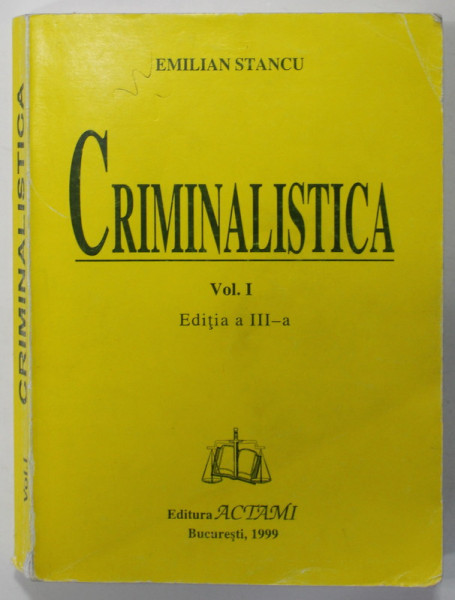 CRIMINALISTICA , VOLUMUL I : TEHNICA CRIMINALISTA de EMILIAN STANCU ,  CURS LA FACULTATEA DE DREPT , PREZINTA SUBLINIERI *