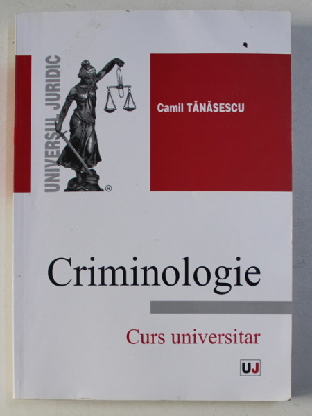 CRIMINOLOGIE - CURS UNIVERSITAR de CAMIL TANASESCU, 2012