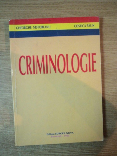 CRIMINOLOGIE de GHEORGHE NISTOREANU, COSTICA PAUN, EDITIE REVAZUTA SI ADAUGITA  1996