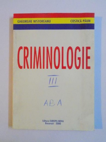 CRIMINOLOGIE de GHEORGHE NISTOREANU SI COSTICA PAUN EDITIE REVAZUTA SI ADAUGITA  2000 , PREZINTA SUBLINIERI