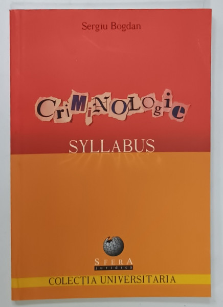 CRIMINOLOGIE , SYLLABUS de SERGIU BOGDAN , 2005