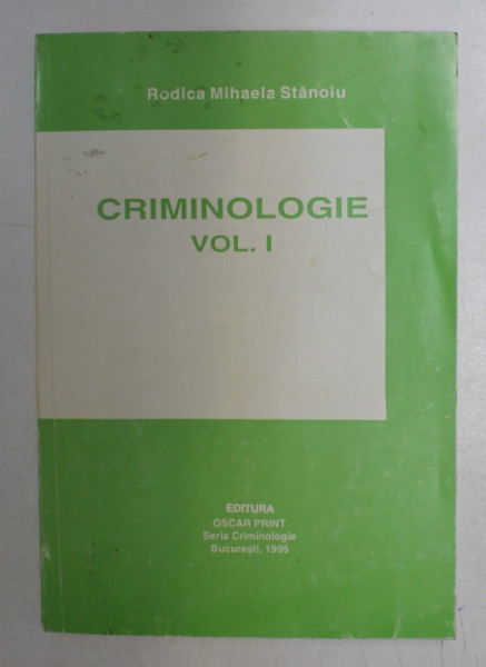 CRIMINOLOGIE , VOLUMUL I de RODICA MIHAELA STANOIU , 1995