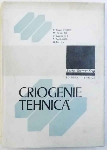 CRIOGENIE TEHNICA de C. STAMATESCU..H. BARBU , 1982