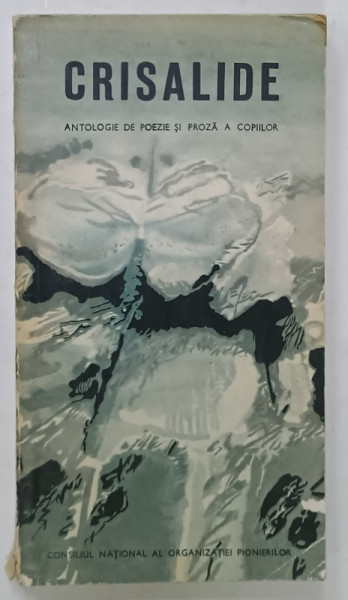 CRISALIDE , ANTOLOGIE DE POEZIE SI PROZA A COPIILOR , ANII '70