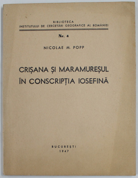 CRISANA SI MARAMURESUL IN CONSCRIPTIA IOSEFINA de NICOLAE M. POPP , 1947 , DEDICATIE *
