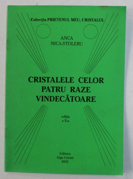 CRISTALELE CELOR PATRU RAZE VINDECATOARE de ANCA NICA - STOLERU , 2005