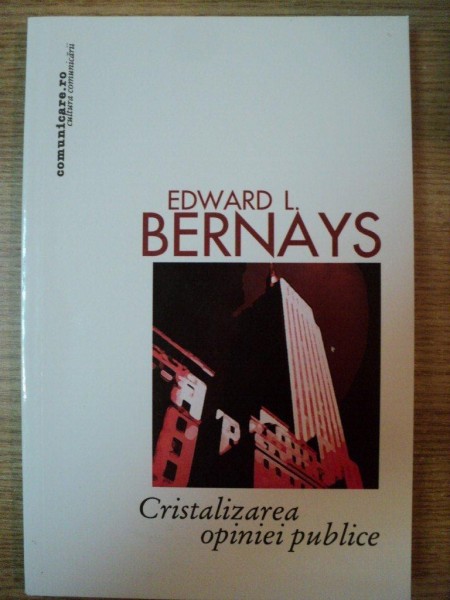 CRISTALIZAREA OPINIEI PUBLICE de EDWARD L. BERNAYS , 2003