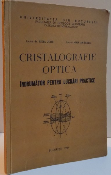 CRISTALOGRAFIE OPTICA , INTRUMATOR PENTRU LUCRARI PRACTICE , 1984 , DEDICATIE*
